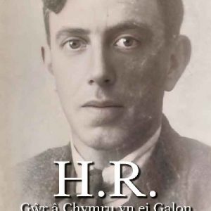 H.R. - Gŵr â Chymru yn ei galon