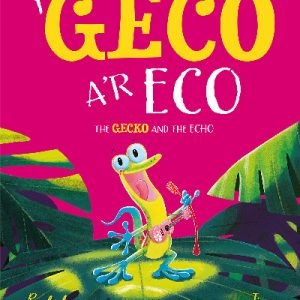 Y Geco a'r Eco / The Gecko and the Echo