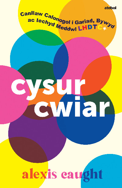 Darllen yn Well: Cysur Cwiar: Canllaw Calonogol i Gariad, Bywyd ac Iechyd Meddwl LHDTC+