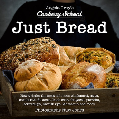 Angela Gray's Cookery School: Just Bread