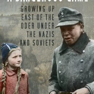 Dangerous Game, A - Growing up East of the Oder Under the Nazis A