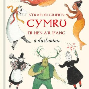 Straeon Gwerin Cymru - i'r Hen a'r Ifanc â Darluniau