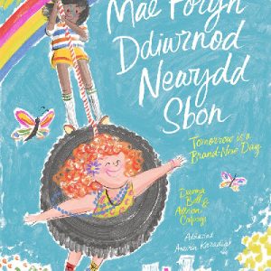 Mae Fory'n Ddiwrnod Newydd Sbon / Tomorrow is a Brand-New Day