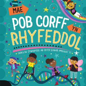 Mae Pob Corff yn Rhyfeddol