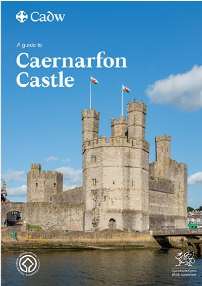 A Guide to Caernarfon Castle - World Heritage Site