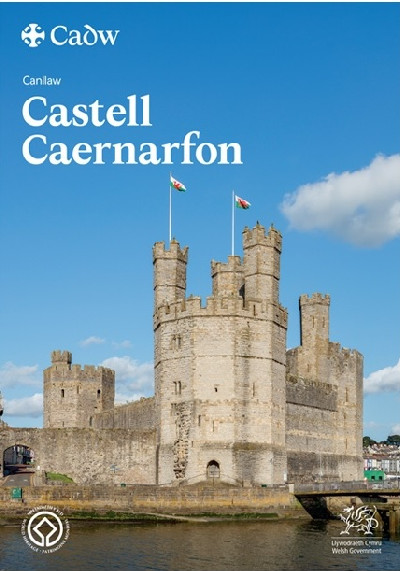 Canllaw Castell Caernarfon - Safle Treftadaeth y Byd