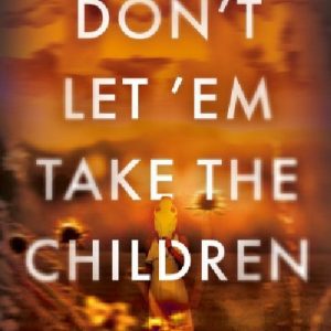 Don't Let 'Em Take the Children