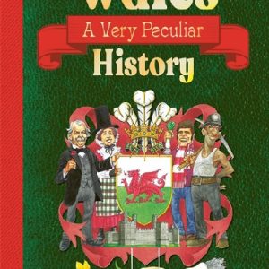 Wales - A Very Peculiar History
