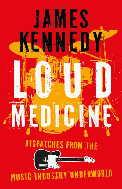 Loud Medicine - Dispatches from the Music Industry Underworld