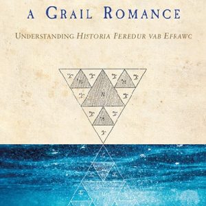 This is Not a Grail Romance: Understanding Historia Peredur Vab Efrawc