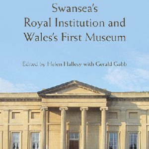 Swansea's Royal Institution and Wales's First Museum