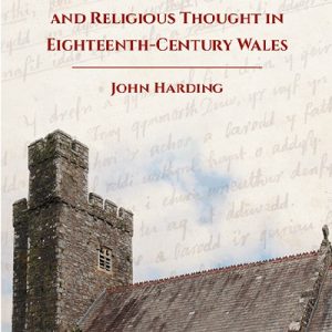 The Theology of Griffith Jones and Religious Thought in Eighteenth Century Wales