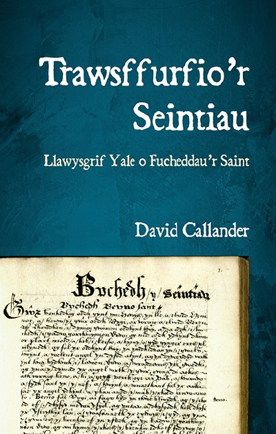 Trawsffurfio'r Seintiau - Llawysgrif Yale o Fucheddau'r Saint