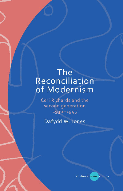 The Reconciliation of Modernism - Ceri Richards and the Second Generation, 1930-1945