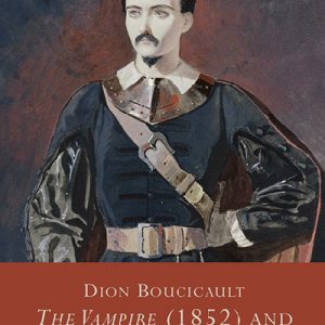 Dion Boucicault - The Vampire (1852) and the Phantom (1873)