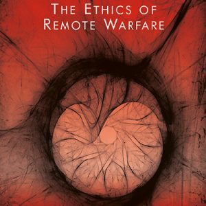 The Ethics of Remote Warfare