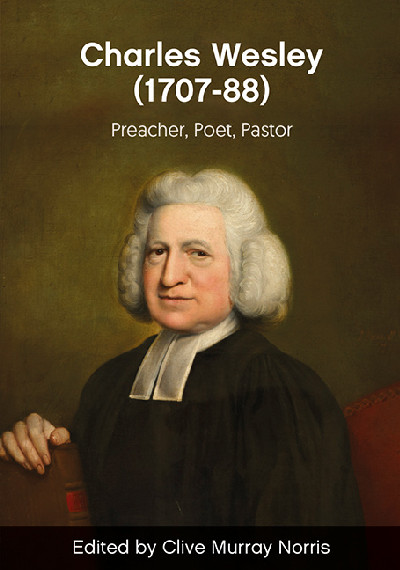 Charles Wesley (1707-88) - Preacher, Poet, Pastor