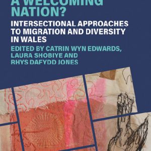 A Welcoming Nation? - Intersectional approaches to migration and diversity in Wales