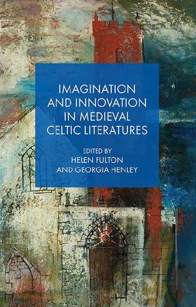 Imagination and Innovation in Medieval Celtic Literatures