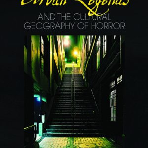 Urban Legends and the Cultural Geography of Horror
