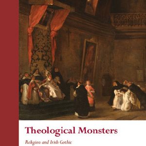 Theological Monsters - Religion and Irish Gothic
