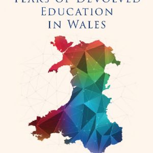 Twenty-Five Years of Devolved Education in Wales