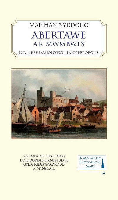 Map Hanesyddol Abertawe a'r Mwmbwls - O'r Dref Ganoloesol i Coperopolis