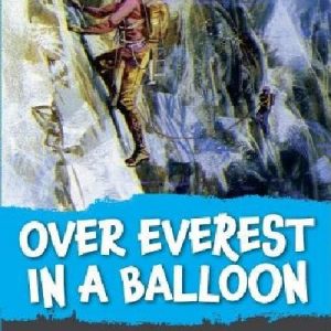 Over Everest in a Balloon - And Other Adventures