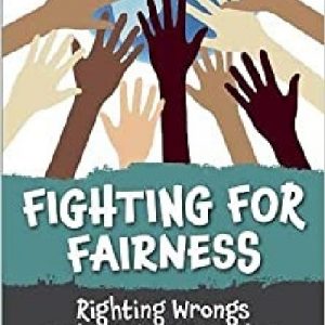 Fighting for Fairness - Righting Wrongs and Battling Prejudice