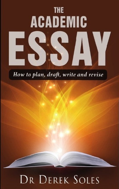 The Academic Essay - How to Plan, Draft, Write and Revise