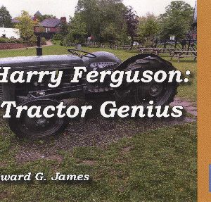 Harry Ferguson - Tractor Genius