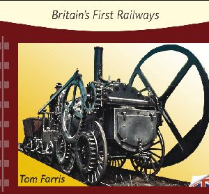 Great Steam Trains: 1. Britain's First Railways