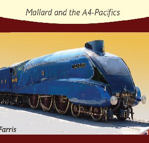 Great Steam Trains: 4. Mallard & the A4 Pacifics