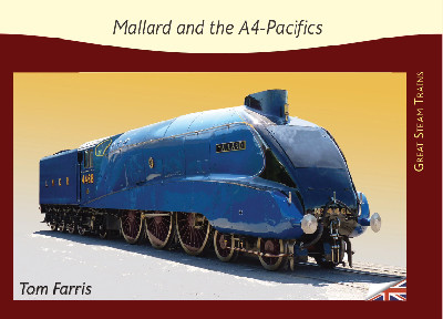 Great Steam Trains: 4. Mallard & the A4 Pacifics