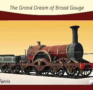 Great Steam Trains: 3. Grand Dream of Broad Gauge, The