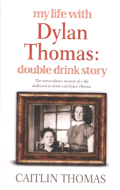 My Life with Dylan Thomas Double Drink Story