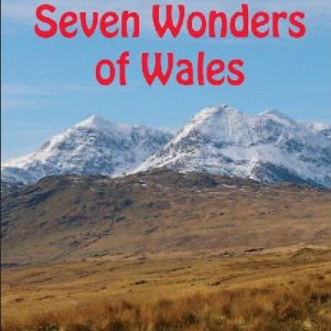 In Search of the Seven Wonders of Wales