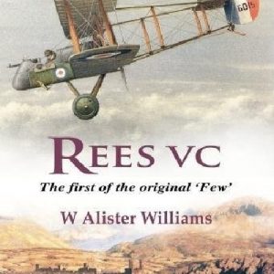 Rees Vc First of the Original 'Few', The