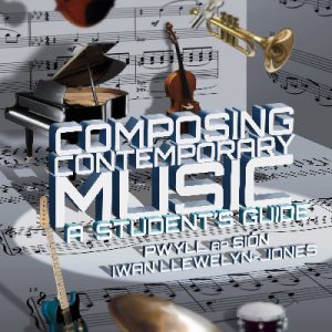 Composing Contemporary Music - A Student's Guide