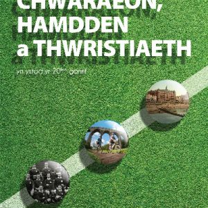 Datblygiadau ym Myd Chwaraeon, Hamdden a Thwristiaeth yn ystod yr 20fed Ganrif