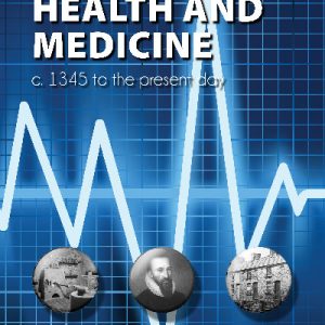 Changes in Health and Medicine, C. 1345 to the Present Day