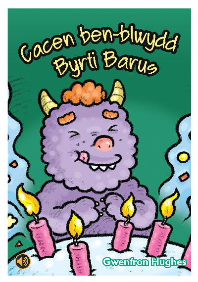 Llyfrau Llafar a Phrint: Cacen Ben-Blwydd Byrti Barus