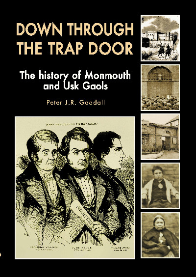 Down Through the Trap Door - The History of Monmouth and Usk Gaols