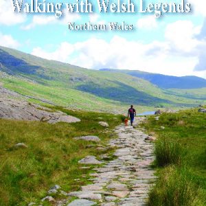 Walking with Welsh Legends: Northern Wales
