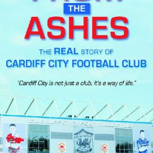 From the Ashes - The Real Story of Cardiff City Football Club