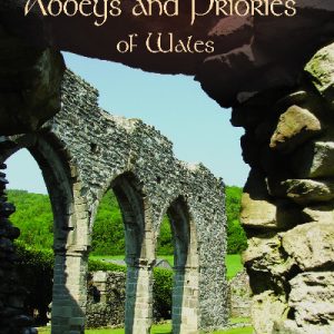 The Ancient Abbeys and Priories of Wales