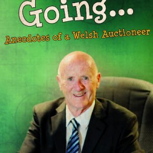 Going, Going - Anecdotes of a Welsh Auctioneer