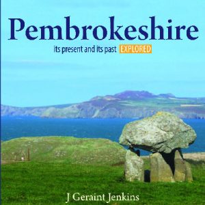 Compact Wales: Pembrokeshire - Its Present and Its past Explored