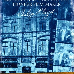 Silvograph - Arthur Cheetham 1865-1937 Pioneer Film-Maker