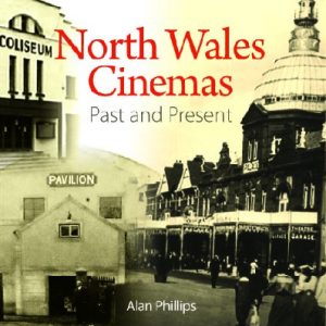 Compact Wales: North Wales Cinemas - Past and Present